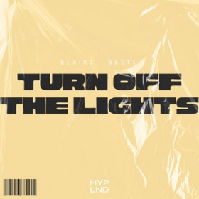 BLAIKZ & BASTL - TURN OFF THE LIGHTS